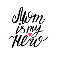 Mom is my hero script lettering vector