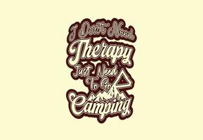 I Do Not Need Therapy Just Need To Go Camping T shirt and Sticker Design vector