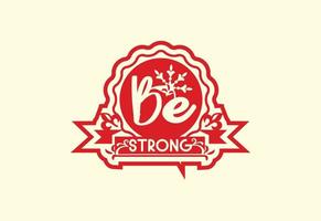 Be strong letter logo and sticker design template vector