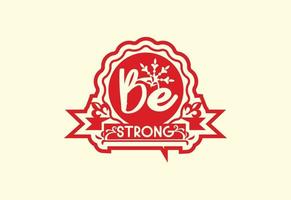 Be strong letter logo and sticker design template vector