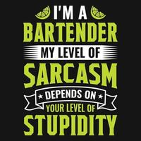 I'm  a bartender my level of sarcasm  depends on your level of stupidity - Bartender quotes t shirt, poster, typographic slogan design vector