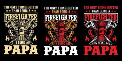 The only thing better than being a firefighter is being a papa - Firefighter vector t shirt design