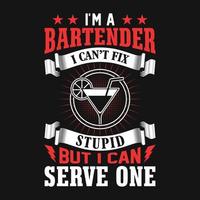 I'm a  bartender I can't fix stupid but I can serve one  - Bartender quotes t shirt, poster, typographic slogan design vector