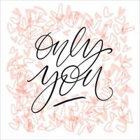 Only you hand written words on tiny hearts fill square backdrop. Elegant thin calligraphy square card. vector