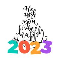 plantilla de letras de feliz año nuevo. tarjeta de felicitación de caligrafía moderna o invitación. deseamos que seas feliz en 2023 ilustración vectorial. vector