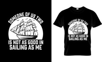 Sailing t-shirt design, Sailing t-shirt slogan and apparel design, Sailing typography, Sailing vector, Sailing illustration vector