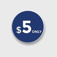 5 dollar price tag. Price 5 USD dollar only Sticker sale promotion Design. shop now button for Business or shopping promotion vector