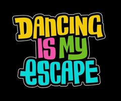Dancing is my escape - creative neon colors lettering phrase illustration. vector