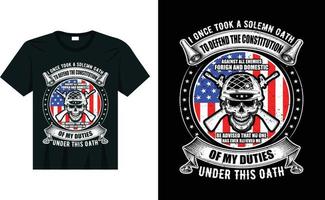 I once took a solemn oath to defend the constitution against all enemies foreign and domestic, be advised that no one has ever relieved me of my duties under this oath t shirt design vector graphics