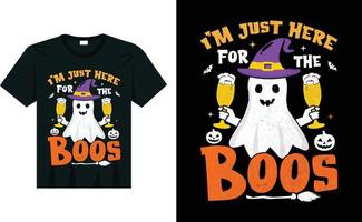I'm just here for the boos funny halloween costume t shirt design vector