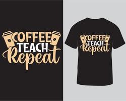 Coffee teach repeat typography vector t-shirt design template free download