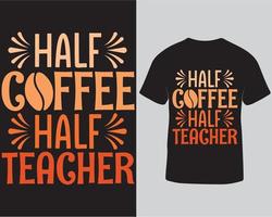 Half coffee half teacher typography t-shirt design template. Coffee lover vector t-shirt design pro download