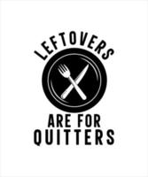 Leftovers are for quitters' thanksgiving concept design vector