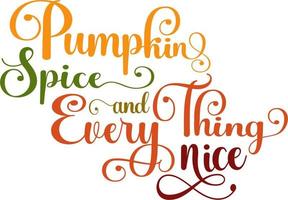 pumpkin spice and everything nice typography lettering design handwritten calligraphy design vector