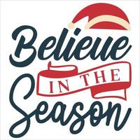 Believe Season, Merry Christmas shirts Print Template, Xmas Ugly Snow Santa Clouse New Year Holiday Candy Santa Hat vector illustration for Christmas hand lettered