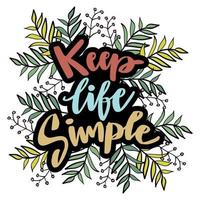 Keep life simple hand lettering. poster quotes. vector