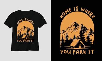 el hogar es donde lo estacionas - diseño de camiseta de camping vector