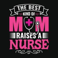 el mejor tipo de mamá cría a una enfermera - diseño de camiseta con citas de enfermera vector