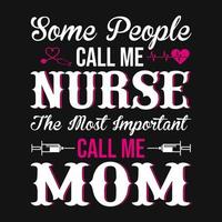 citas de enfermera - algunas personas me llaman enfermera la más importante me llama mamá - camiseta de enfermera - diseño gráfico vectorial. vector