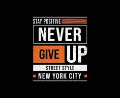 Never Give Up Motivational Typography Vector T-shirt Design