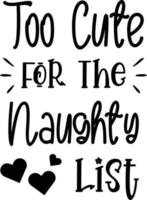Too Cute For The Naughty List lettering and quote illustration vector