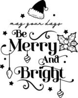 may your days be merry and bright lettering and quote illustration vector