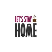 Lets stay home typography lettering vector design