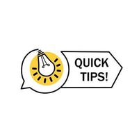 Quick tips advice with lightbulb. Quality design elements. concept of message or label like new knowledge and study practice. logo type. Flat style vector illustration isolated on white background.