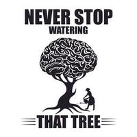 Never stop watering that tree - social awareness - t shirt design vector