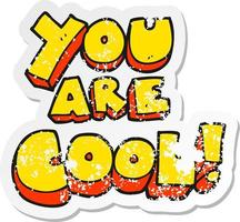 retro distressed sticker of a you are cartoon cool symbol vector