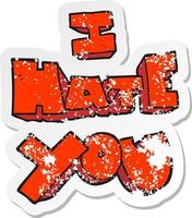 retro distressed sticker of a I hate you cartoon symbol vector