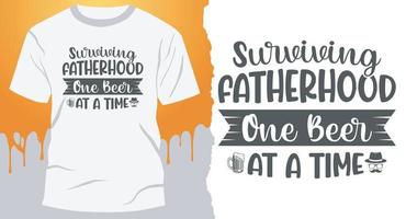 Surviving Fatherhood One Beer At A Time. Best Dad gift shirt design vector