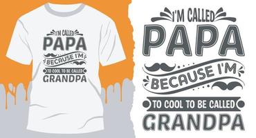 Me llamo papá porque soy demasiado genial para que me llamen abuelo. diseño de camiseta con cita del día del padre vector