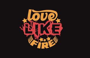 love like fire typography t shirt design vector