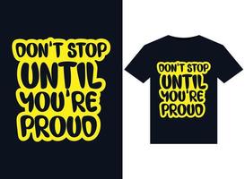 Dont stop until youre proud illustrations for print-ready T-Shirts design vector