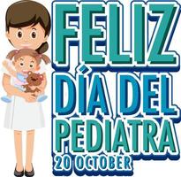 Dia del Pediatra text with cartoon character vector