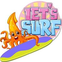 Lets surf word with squid cartoon vector