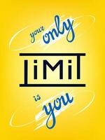 Your Only Limit Is You, Hand-Drawn Lettering, Inspirational Quotation for Prints vector