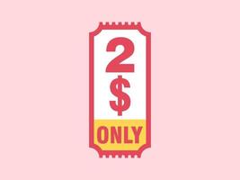 2 Dollar Only Coupon sign or Label or discount voucher Money Saving label, with coupon vector illustration summer offer ends weekend holiday