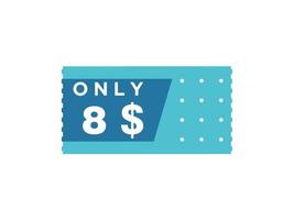 8 Dollar Only Coupon sign or Label or discount voucher Money Saving label, with coupon vector illustration summer offer ends weekend holiday