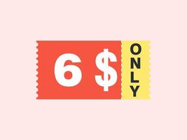 6 Dollar Only Coupon sign or Label or discount voucher Money Saving label, with coupon vector illustration summer offer ends weekend holiday