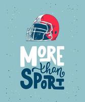 Vector engraved style detailed illustration for posters, decoration and print in vintage style. Hand drawn sketch of american football helmet, modern lettering, More Than Sport, on blue background.