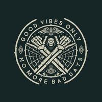 Good vibes only no more bad days badge illustration vector