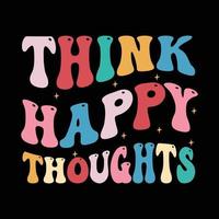 Think happy thoughts retro t shirt design vector