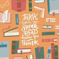 Creative quote text banner template. Think before you speak. Read before you think - lettering quote. Flat vector illustration of many books.