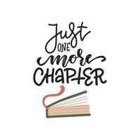 Just one more chapter - lettering text and half-open book with bookmark. hand drawn love reading concept. Vector flat illustration