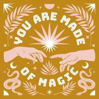 You are made of magic. Boho mystical poster with inspirational quote trendy bohemian celestial style. vector