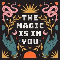 The magic is in you. Boho mystical poster with inspirational quote trendy bohemian celestial style. vector