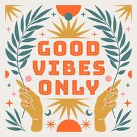 Good vibes only. Boho mystical poster with inspirational quote trendy bohemian celestial style. vector