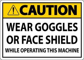 Caution Wear Goggles or Face Shield Sign On White Background vector